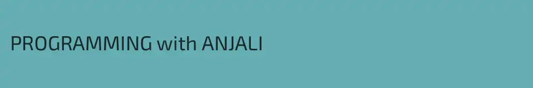 PROGRAMMING with ANJALI